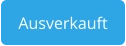 Ausverkauft