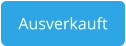 Ausverkauft