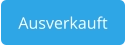 Ausverkauft