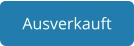 Ausverkauft