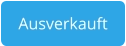 Ausverkauft
