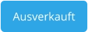 Ausverkauft